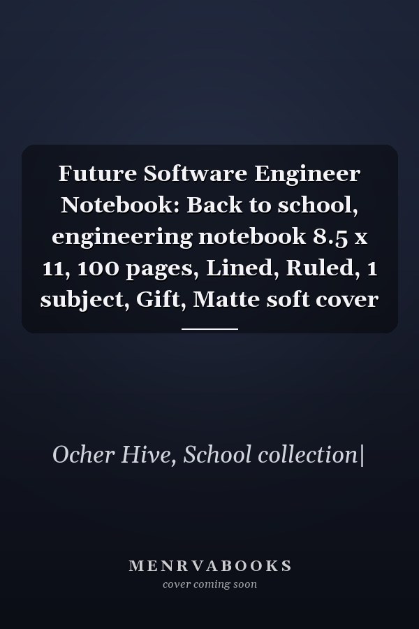 Future Software Engineer Notebook: Back to school, engineering notebook 8.5 x 11, 100 pages, Lined, Ruled, 1 subject, Gift, Matte soft cover