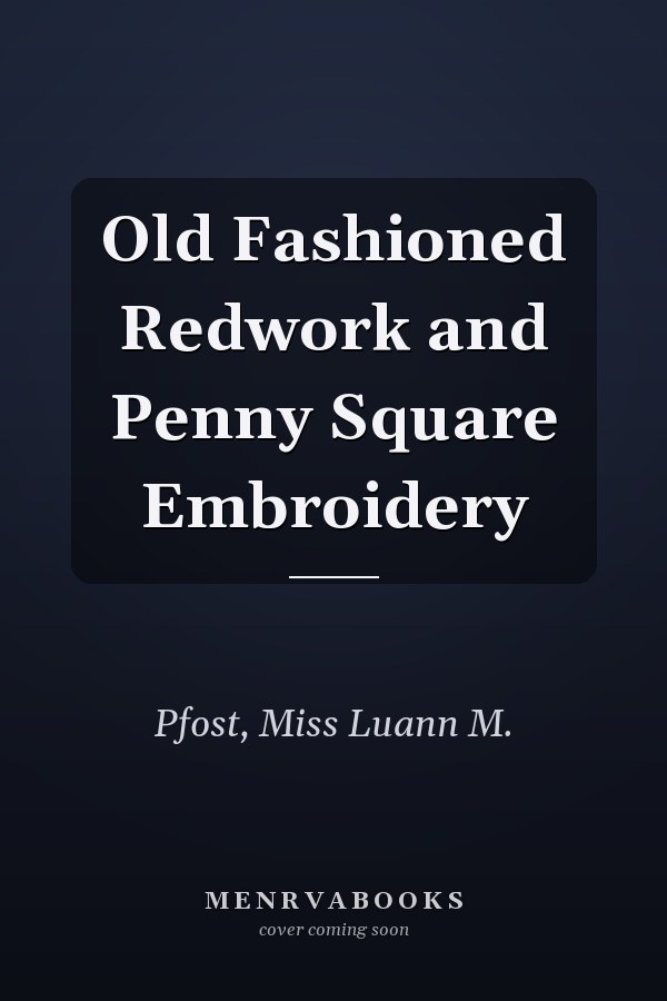 Old Fashioned Redwork and Penny Square Embroidery