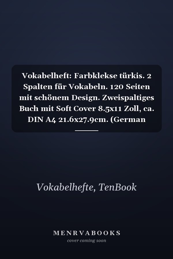 Vokabelheft: Farbklekse türkis. 2 Spalten für Vokabeln. 120 Seiten mit schönem Design. Zweispaltiges Buch mit Soft Cover 8.5x11 Zoll, ca. DIN A4 21.6x27.9cm. (German Edition)