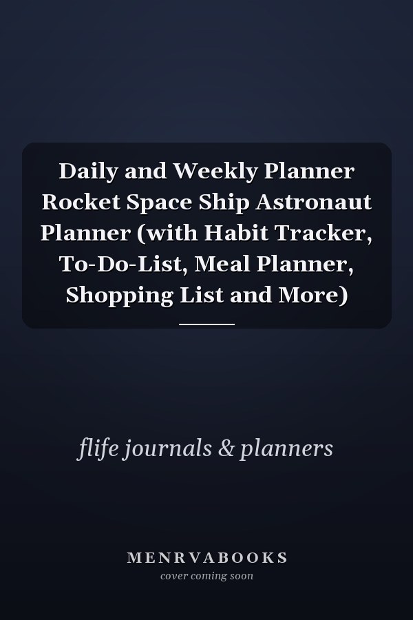 Daily and Weekly Planner Rocket Space Ship Astronaut Planner (with Habit Tracker, To-Do-List, Meal Planner, Shopping List and More)