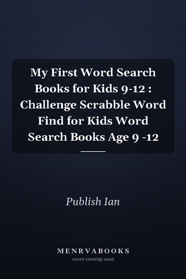 My First Word Search Books for Kids 9-12 : Challenge Scrabble Word Find for Kids Word Search Books Age 9 -12