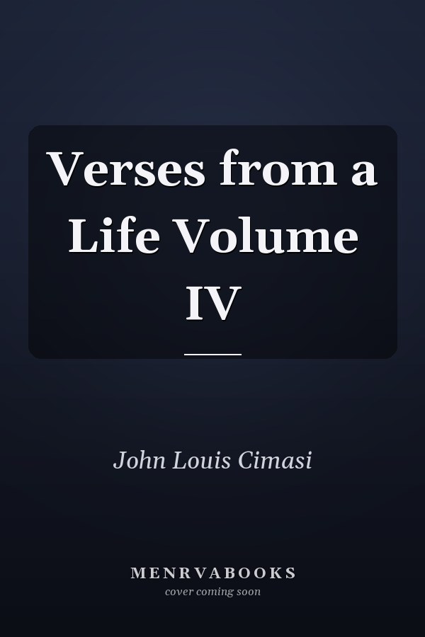 Verses from a Life Volume IV