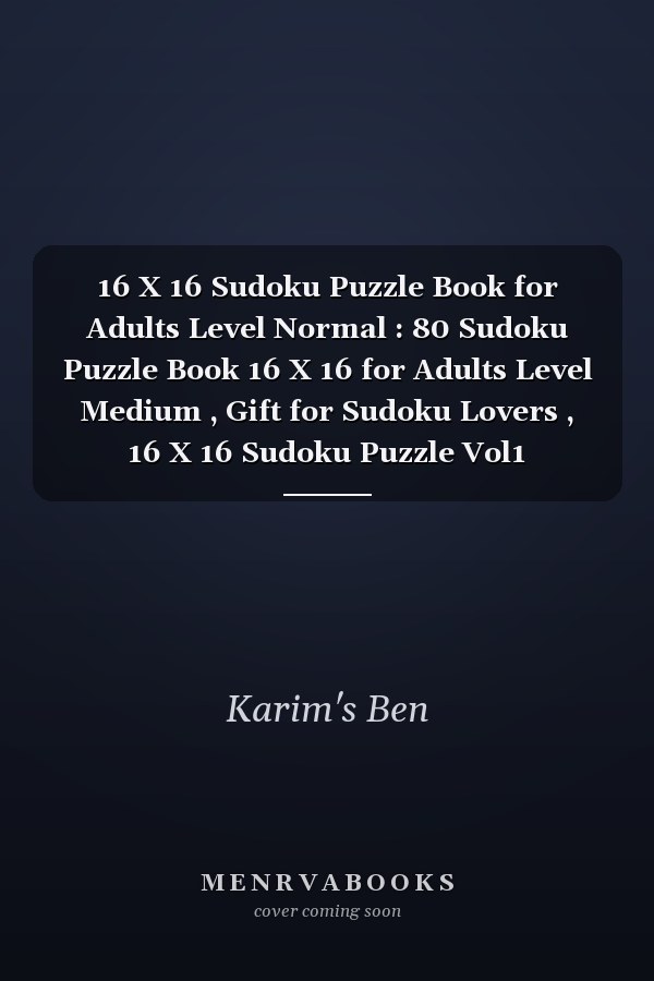 16 X 16 Sudoku Puzzle Book for Adults Level Normal : 80 Sudoku Puzzle Book 16 X 16 for Adults Level Medium , Gift for Sudoku Lovers , 16 X 16 Sudoku Puzzle Vol1