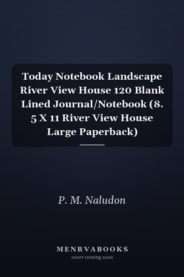 Today Notebook Landscape River View House 120 Blank Lined Journal/Notebook (8. 5 X 11 River View House Large Paperback)
