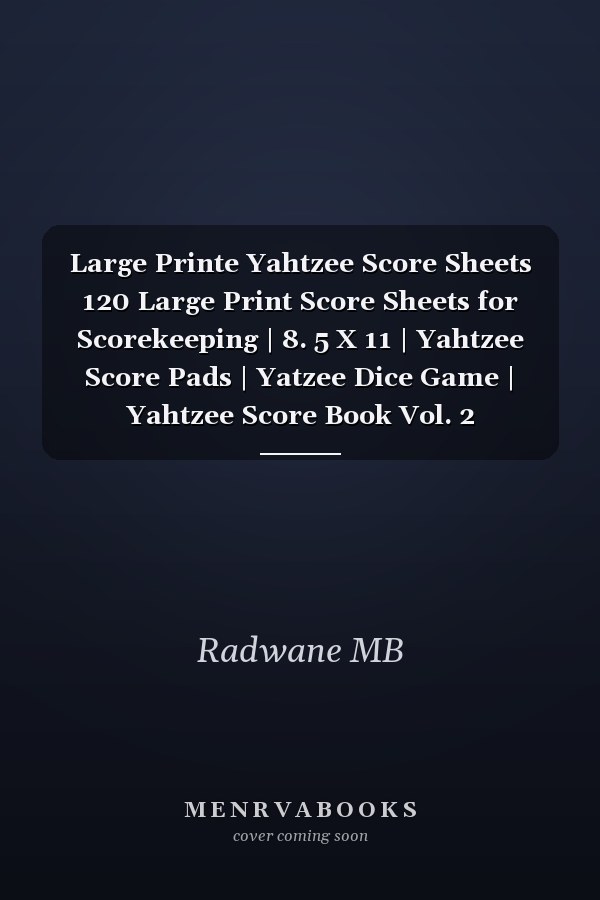 Large Printe Yahtzee Score Sheets 120 Large Print Score Sheets for Scorekeeping | 8. 5 X 11 | Yahtzee Score Pads | Yatzee Dice Game | Yahtzee Score Book Vol. 2