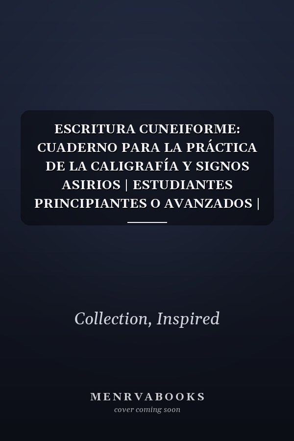 ESCRITURA CUNEIFORME: CUADERNO PARA LA PRÁCTICA DE LA CALIGRAFÍA Y SIGNOS ASIRIOS | ESTUDIANTES PRINCIPIANTES O AVANZADOS | TALLER DE LENGUA ASIRIA Y PERSA ANTIGUO. (Spanish Edition)