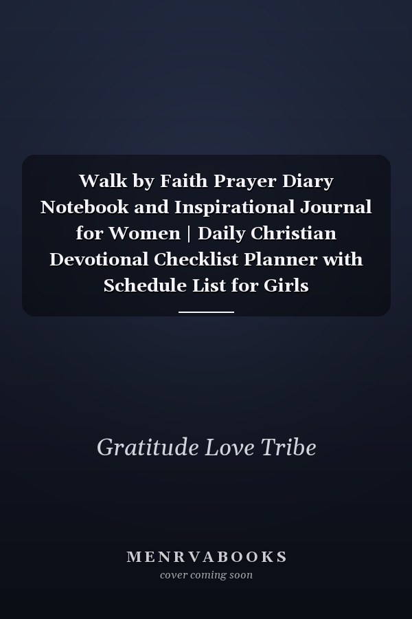 Walk by Faith Prayer Diary Notebook and Inspirational Journal for Women | Daily Christian Devotional Checklist Planner with Schedule List for Girls