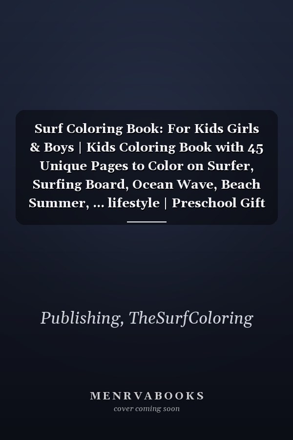 Surf Coloring Book: For Kids Girls & Boys | Kids Coloring Book with 45 Unique Pages to Color on Surfer, Surfing Board, Ocean Wave, Beach Summer, ... lifestyle | Preschool Gift for Relax Camper.