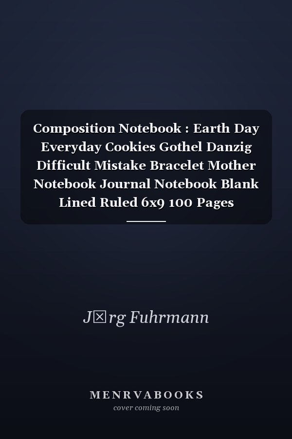 Composition Notebook : Earth Day Everyday Cookies Gothel Danzig Difficult Mistake Bracelet Mother Notebook Journal Notebook Blank Lined Ruled 6x9 100 Pages