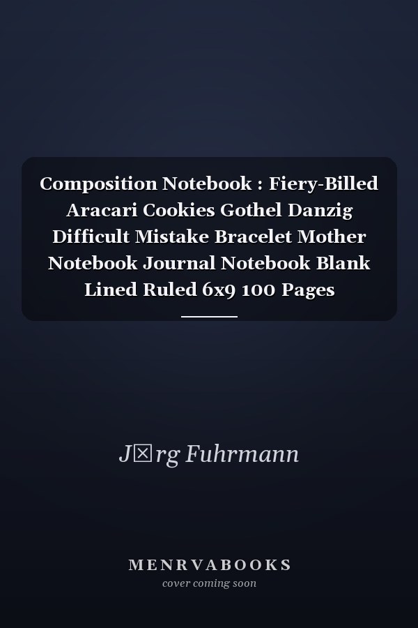 Composition Notebook : Fiery-Billed Aracari Cookies Gothel Danzig Difficult Mistake Bracelet Mother Notebook Journal Notebook Blank Lined Ruled 6x9 100 Pages