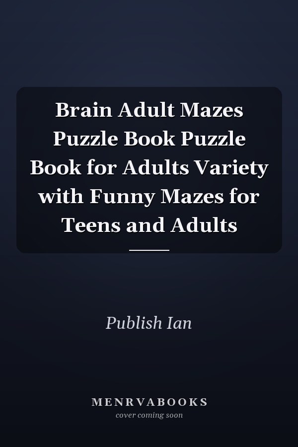 Brain Adult Mazes Puzzle Book Puzzle Book for Adults Variety with Funny Mazes for Teens and Adults
