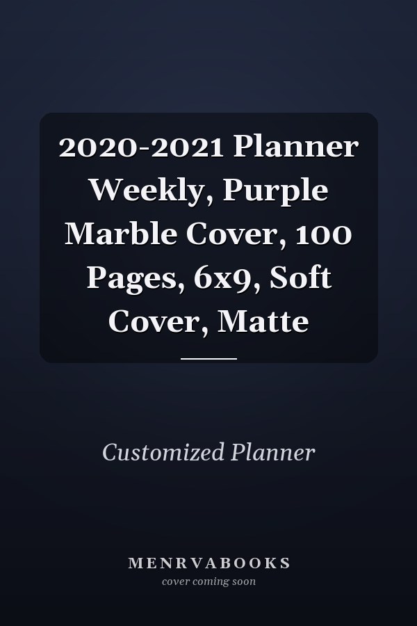2020-2021 Planner Weekly, Purple Marble Cover, 100 Pages, 6x9, Soft Cover, Matte