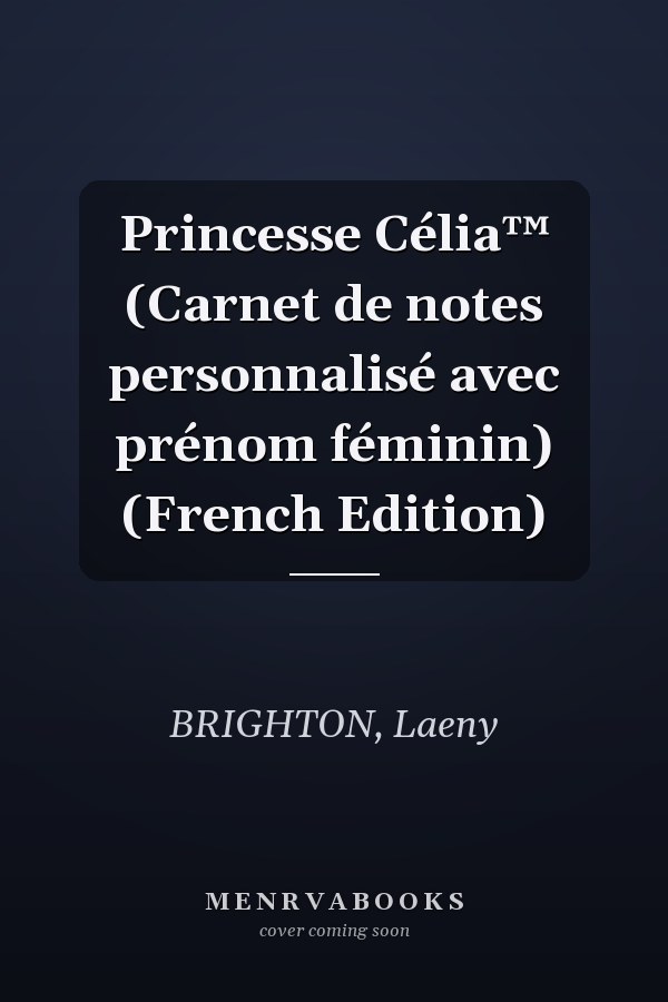 Princesse Célia™ (Carnet de notes personnalisé avec prénom féminin) (French Edition)