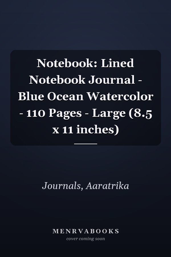 Notebook: Lined Notebook Journal - Blue Ocean Watercolor - 110 Pages - Large (8.5 x 11 inches)
