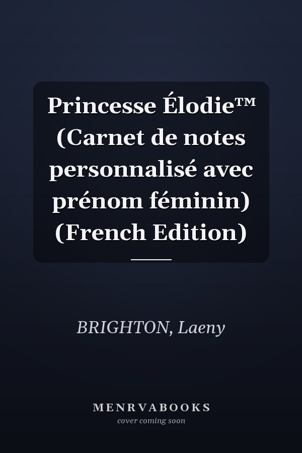 Princesse Élodie™ (Carnet de notes personnalisé avec prénom féminin) (French Edition)