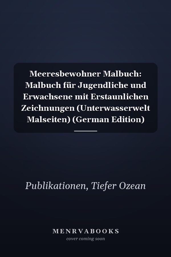 Meeresbewohner Malbuch: Malbuch für Jugendliche und Erwachsene mit Erstaunlichen Zeichnungen (Unterwasserwelt Malseiten) (German Edition)