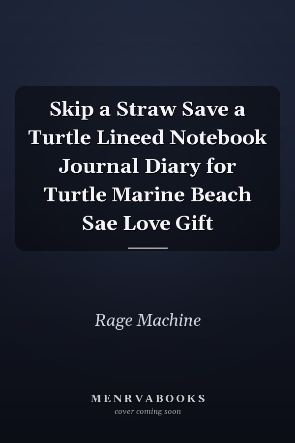 Skip a Straw Save a Turtle Lineed Notebook Journal Diary for Turtle Marine Beach Sae Love Gift