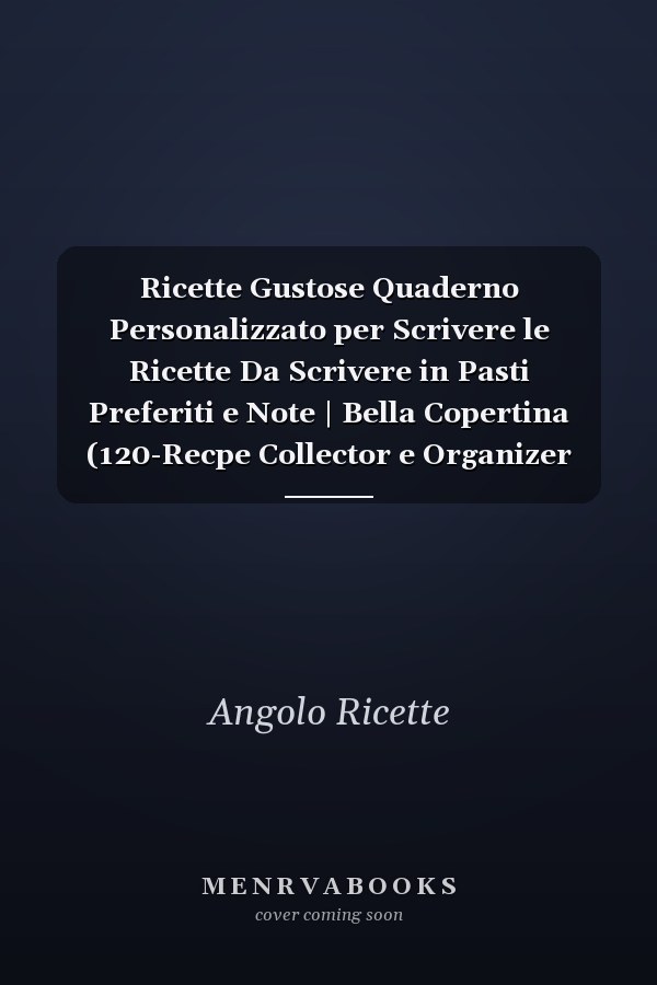 Ricette Gustose Quaderno Personalizzato per Scrivere le Ricette Da Scrivere in Pasti Preferiti e Note | Bella Copertina (120-Recpe Collector e Organizer Journal)