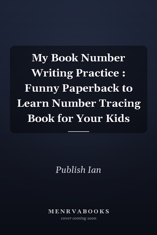 My Book Number Writing Practice : Funny Paperback to Learn Number Tracing Book for Your Kids