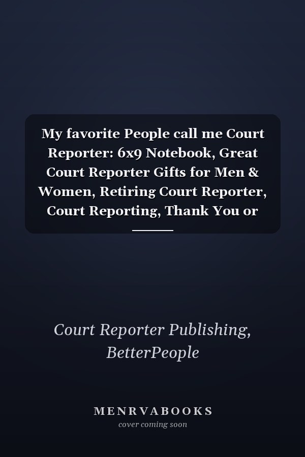 My favorite People call me Court Reporter: 6x9 Notebook, Great Court Reporter Gifts for Men & Women, Retiring Court Reporter, Court Reporting, Thank You or Birthday gifts