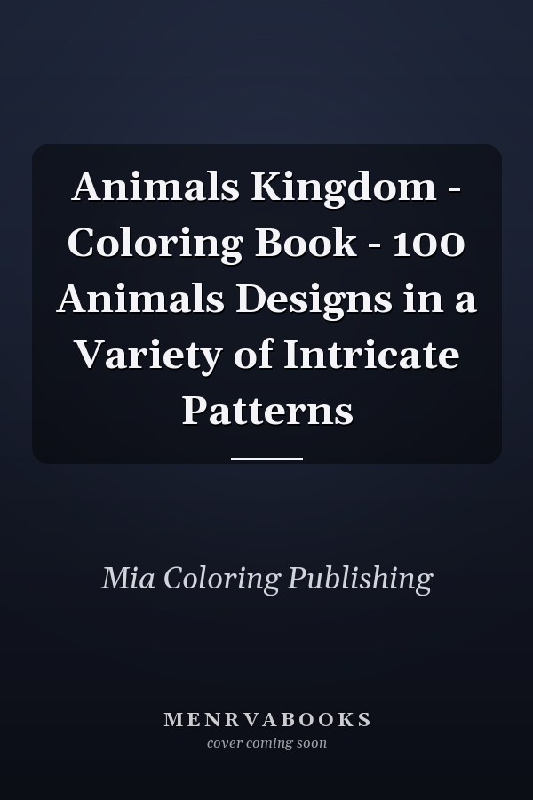 Animals Kingdom - Coloring Book - 100 Animals Designs in a Variety of Intricate Patterns       