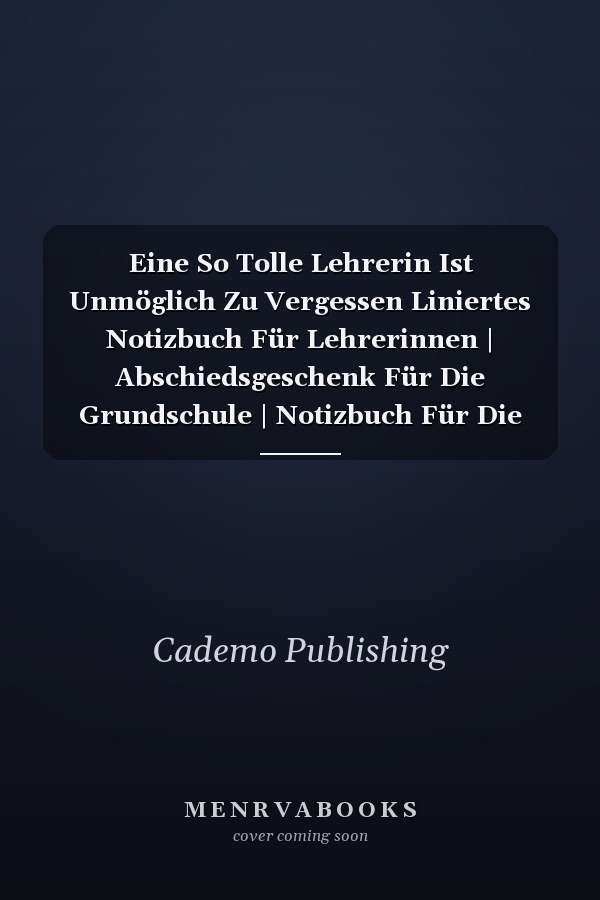 Eine So Tolle Lehrerin Ist Unmöglich Zu Vergessen Liniertes Notizbuch Für Lehrerinnen | Abschiedsgeschenk Für Die Grundschule | Notizbuch Für Die Schule und Die Arbeit