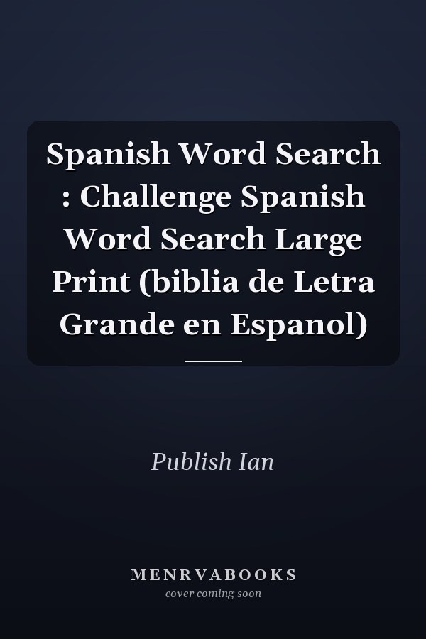 Spanish Word Search : Challenge Spanish Word Search Large Print (biblia de Letra Grande en Espanol)