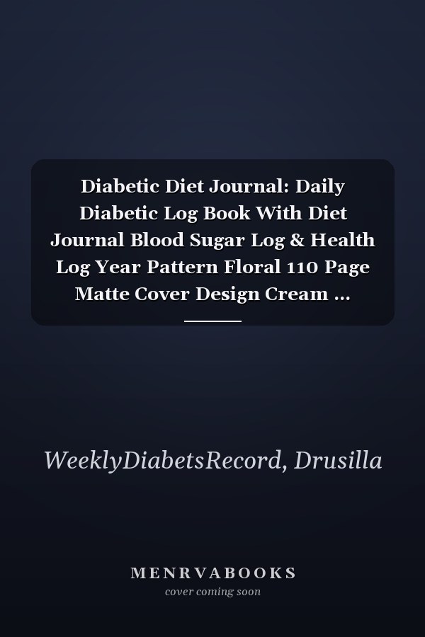 Diabetic Diet Journal: Daily Diabetic Log Book With Diet Journal Blood Sugar Log & Health Log Year Pattern Floral 110 Page Matte Cover Design Cream ... Glucose - Without # Journal Very Fast Prints.