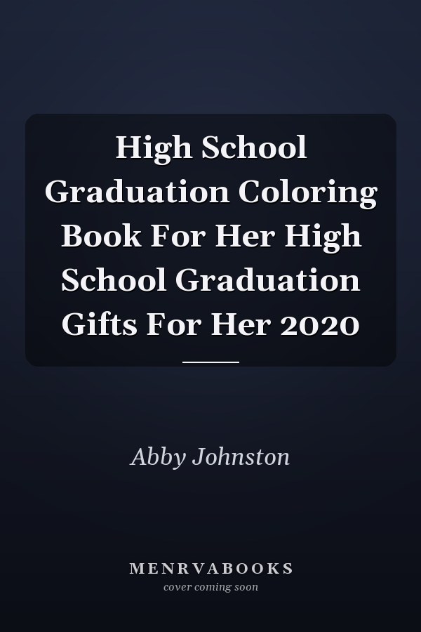 High School Graduation Coloring Book For Her High School Graduation Gifts For Her 2020