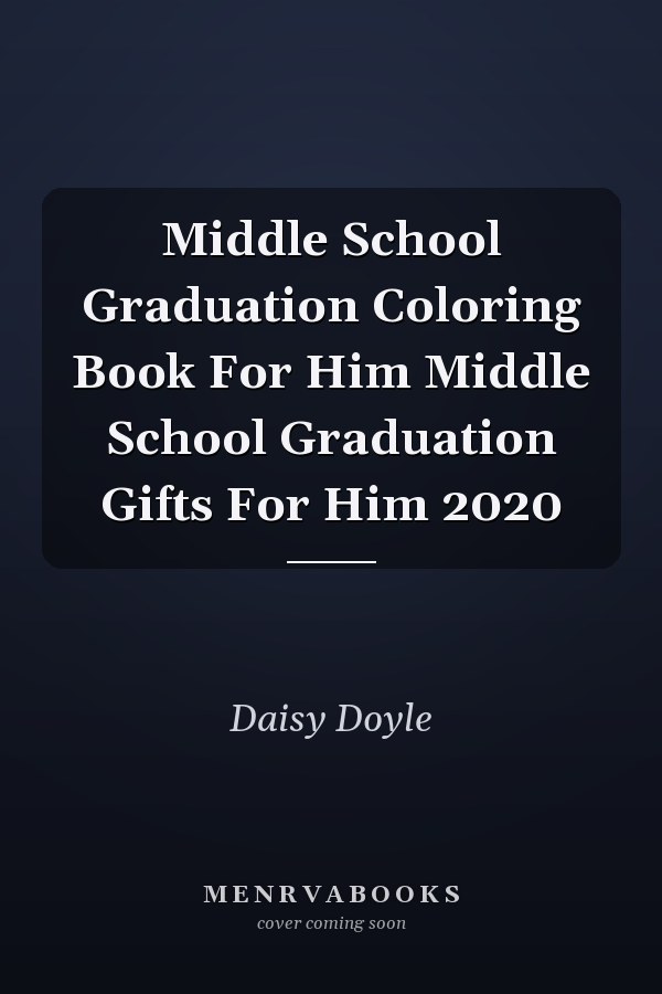 Middle School Graduation Coloring Book For Him Middle School Graduation Gifts For Him 2020