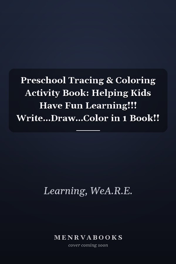 Preschool Tracing & Coloring Activity Book: Helping Kids Have Fun Learning!!! Write...Draw...Color in 1 Book!!