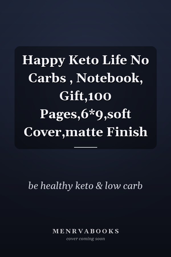 Happy Keto Life No Carbs , Notebook, Gift,100 Pages,6*9,soft Cover,matte Finish