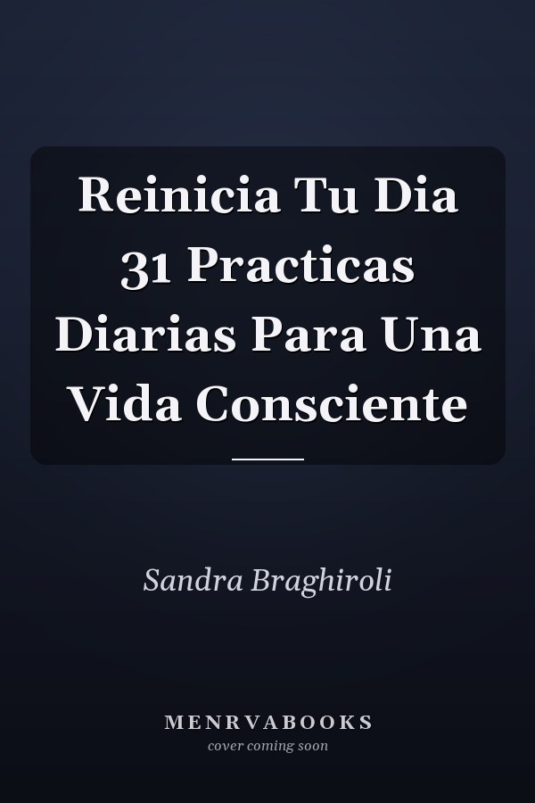 Reinicia Tu Dia 31 Practicas Diarias Para Una Vida Consciente