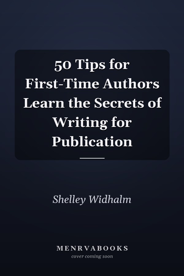 50 Tips for First-Time Authors Learn the Secrets of Writing for Publication
