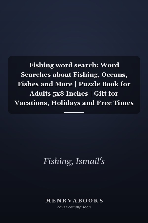 Fishing word search: Word Searches about Fishing, Oceans, Fishes and More | Puzzle Book for Adults 5x8 Inches | Gift for Vacations, Holidays and Free Times