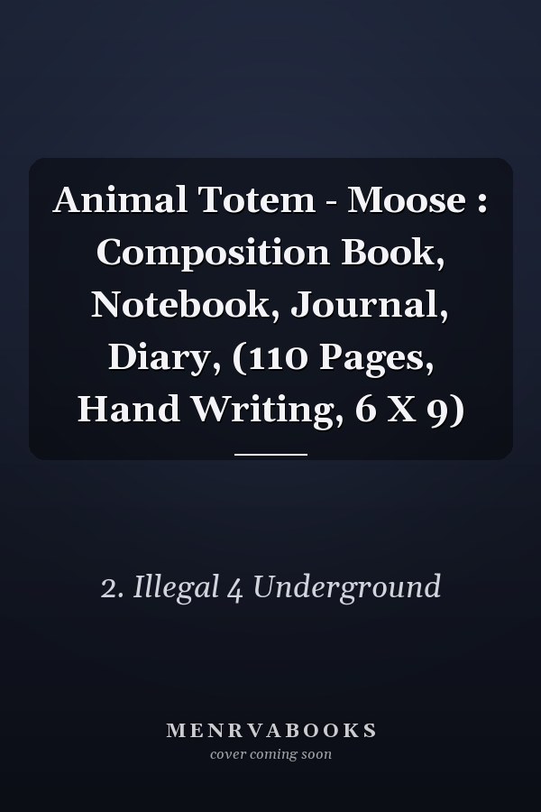 Animal Totem - Moose : Composition Book, Notebook, Journal, Diary, (110 Pages, Hand Writing, 6 X 9)