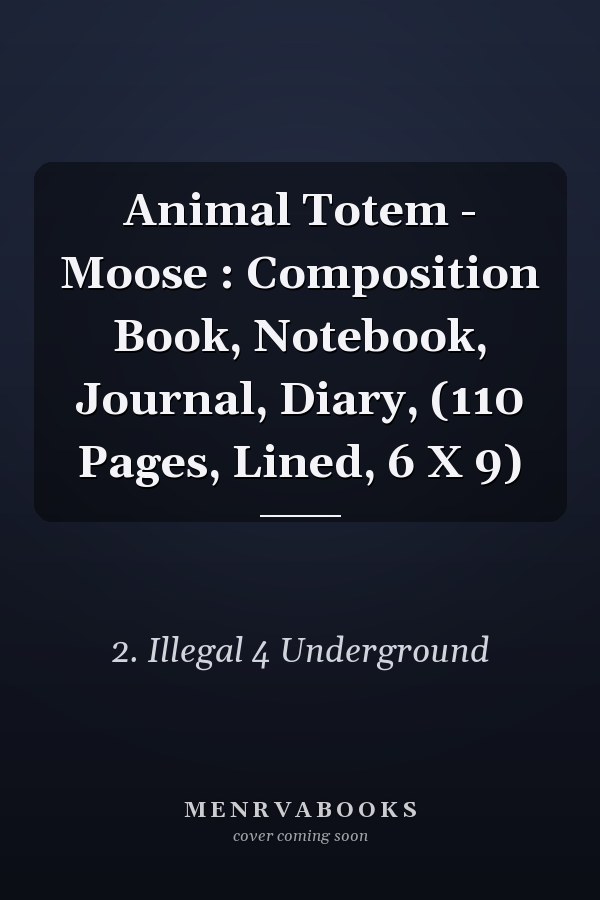 Animal Totem - Moose : Composition Book, Notebook, Journal, Diary, (110 Pages, Lined, 6 X 9)