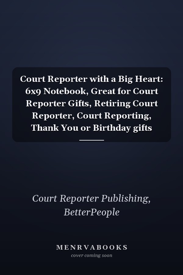 Court Reporter with a Big Heart: 6x9 Notebook, Great for Court Reporter Gifts, Retiring Court Reporter, Court Reporting, Thank You or Birthday gifts