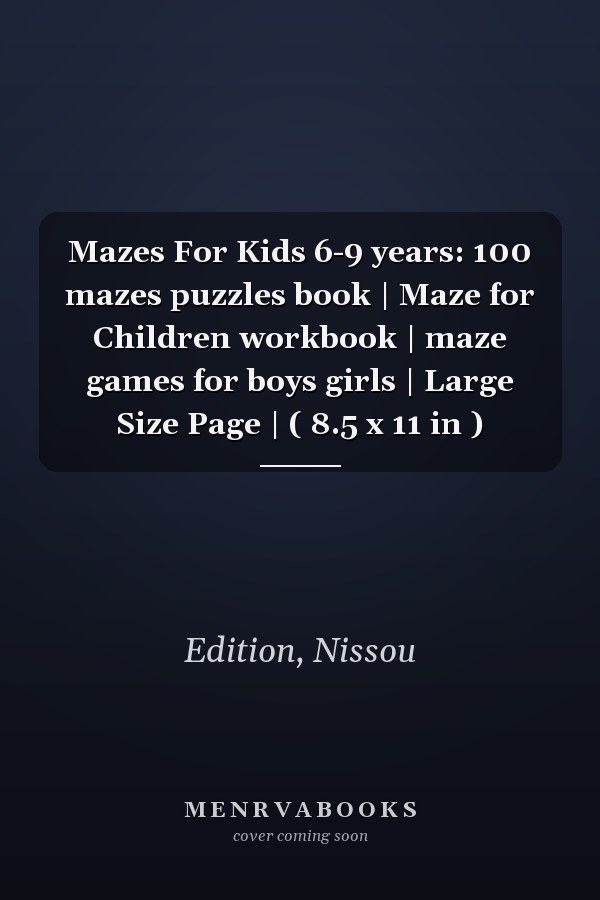 Mazes For Kids 6-9 years: 100 mazes puzzles book | Maze for Children workbook | maze games for boys girls | Large Size Page | ( 8.5 x 11 in )