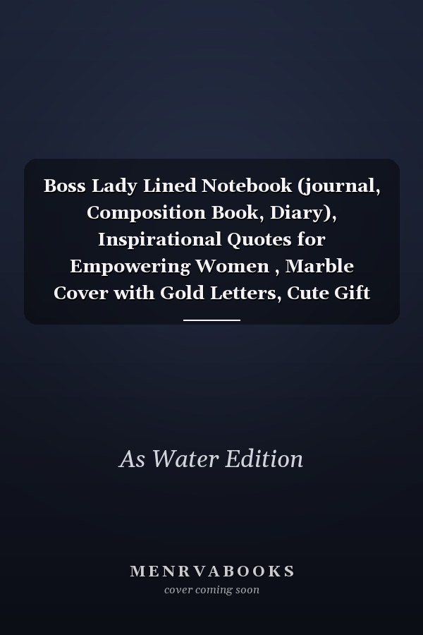 Boss Lady Lined Notebook (journal, Composition Book, Diary), Inspirational Quotes for Empowering Women , Marble Cover with Gold Letters, Cute Gift for Women and Girls | 8. 5 X 11 - 120 Pages College-Ruled ...