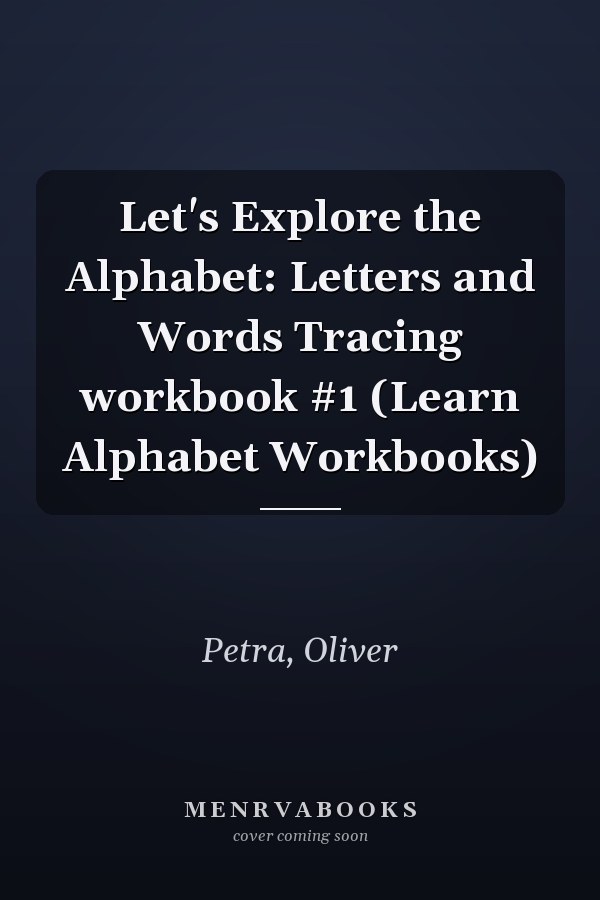 Let's Explore the Alphabet: Letters and Words Tracing workbook #1 (Learn Alphabet Workbooks)