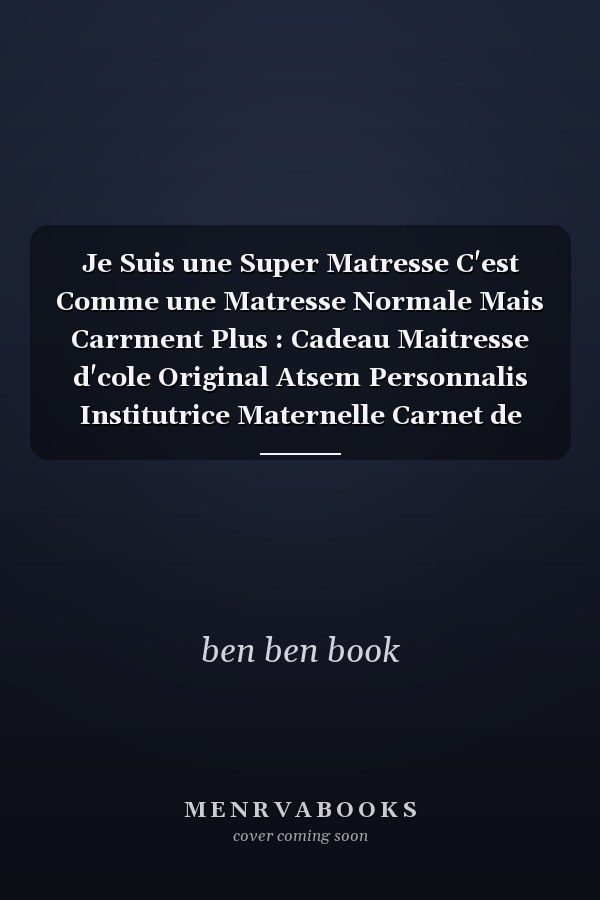 Je Suis une Super Matresse C'est Comme une Matresse Normale Mais Carrment Plus : Cadeau Maitresse d'cole Original Atsem Personnalis Institutrice Maternelle Carnet de Note Lign Journal Intime
