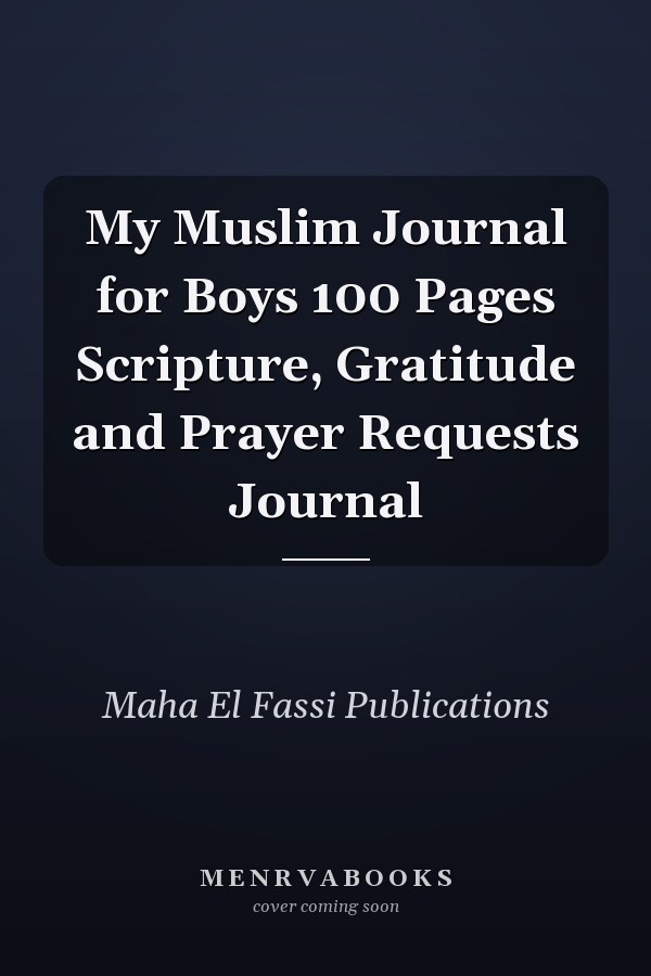 My Muslim Journal for Boys 100 Pages Scripture, Gratitude and Prayer Requests Journal