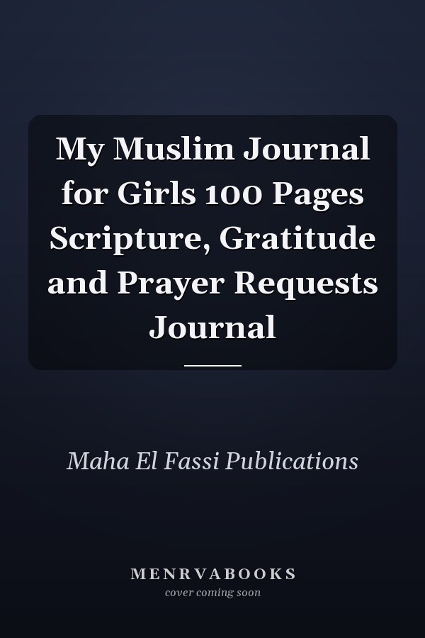 My Muslim Journal for Girls 100 Pages Scripture, Gratitude and Prayer Requests Journal