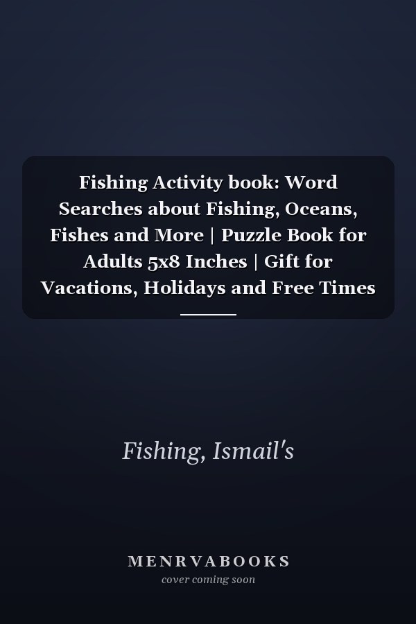 Fishing Activity book: Word Searches about Fishing, Oceans, Fishes and More | Puzzle Book for Adults 5x8 Inches | Gift for Vacations, Holidays and Free Times
