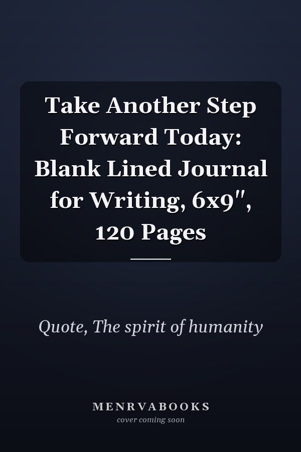 Take Another Step Forward Today: Blank Lined Journal for Writing, 6x9", 120 Pages