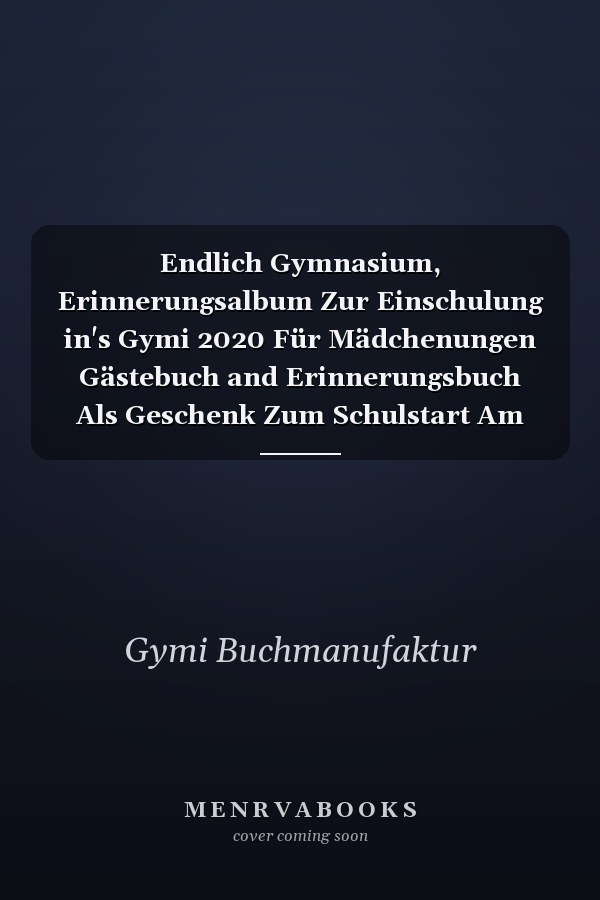 Endlich Gymnasium, Erinnerungsalbum Zur Einschulung in's Gymi 2020 Für Mädchenungen Gästebuch and Erinnerungsbuch Als Geschenk Zum Schulstart Am Gymnasium Für Angehende Schülerinnen der 5. Klasse