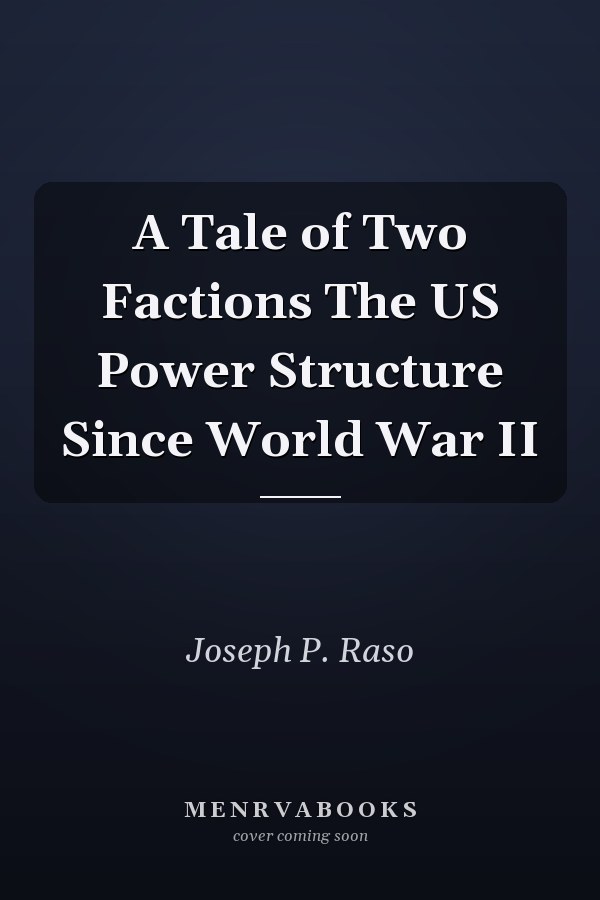 A Tale of Two Factions The US Power Structure Since World War II