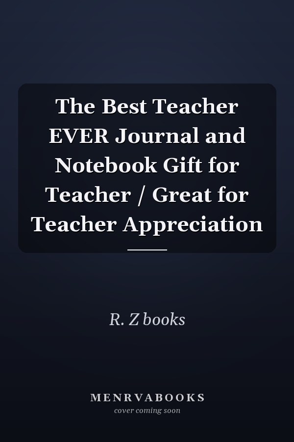 The Best Teacher EVER Journal and Notebook Gift for Teacher / Great for Teacher Appreciation
