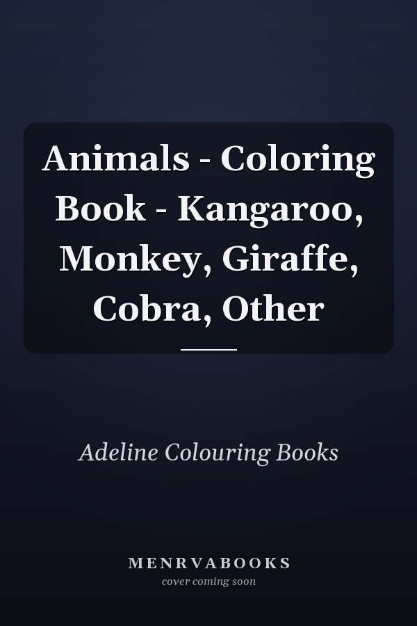 Animals - Coloring Book - Kangaroo, Monkey, Giraffe, Cobra, Other